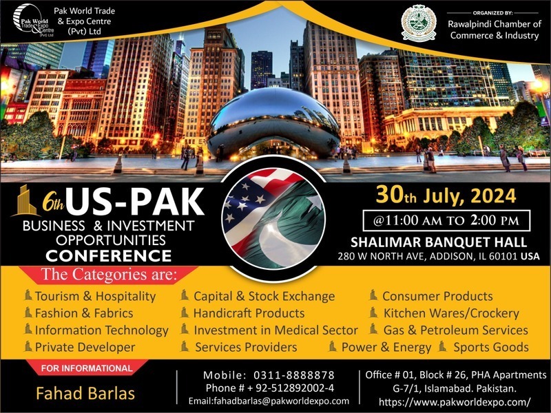 6th Pak-US Business & Investment Opportunities Conference Chicago-USA on 3oth July, 2024